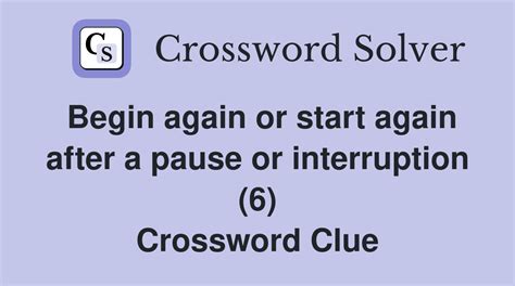 begin again 6 letters|BEGIN AGAIN crossword clue